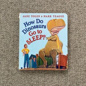 How Do Dinosaurs Go to Sleep- Yolen and Teague